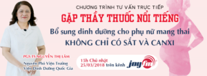Chương trình tư vấn: Bổ sung dinh dưỡng cho phụ nữ mang thai - Không chỉ có sắt và canxi 1 Chương trình tư vấn: Bổ sung dinh dưỡng cho phụ nữ mang thai - Không chỉ có sắt và canxi 1