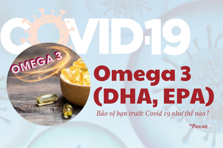 Omega 3 (DHA, EPA) bảo vệ bạn trước Covid 19 như thế nào? 1