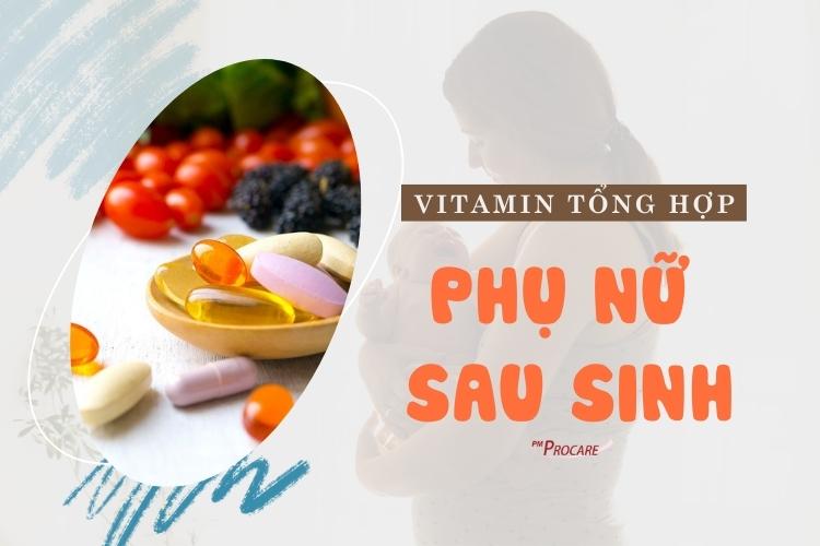 Hướng dẫn bổ sung vitamin tổng hợp cho phụ nữ sau sinh từ chuyên gia y tế 1