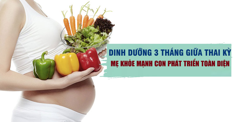 3 tháng giữa thai kỳ nên ăn gì để mẹ và bé khỏe mạnh? 1