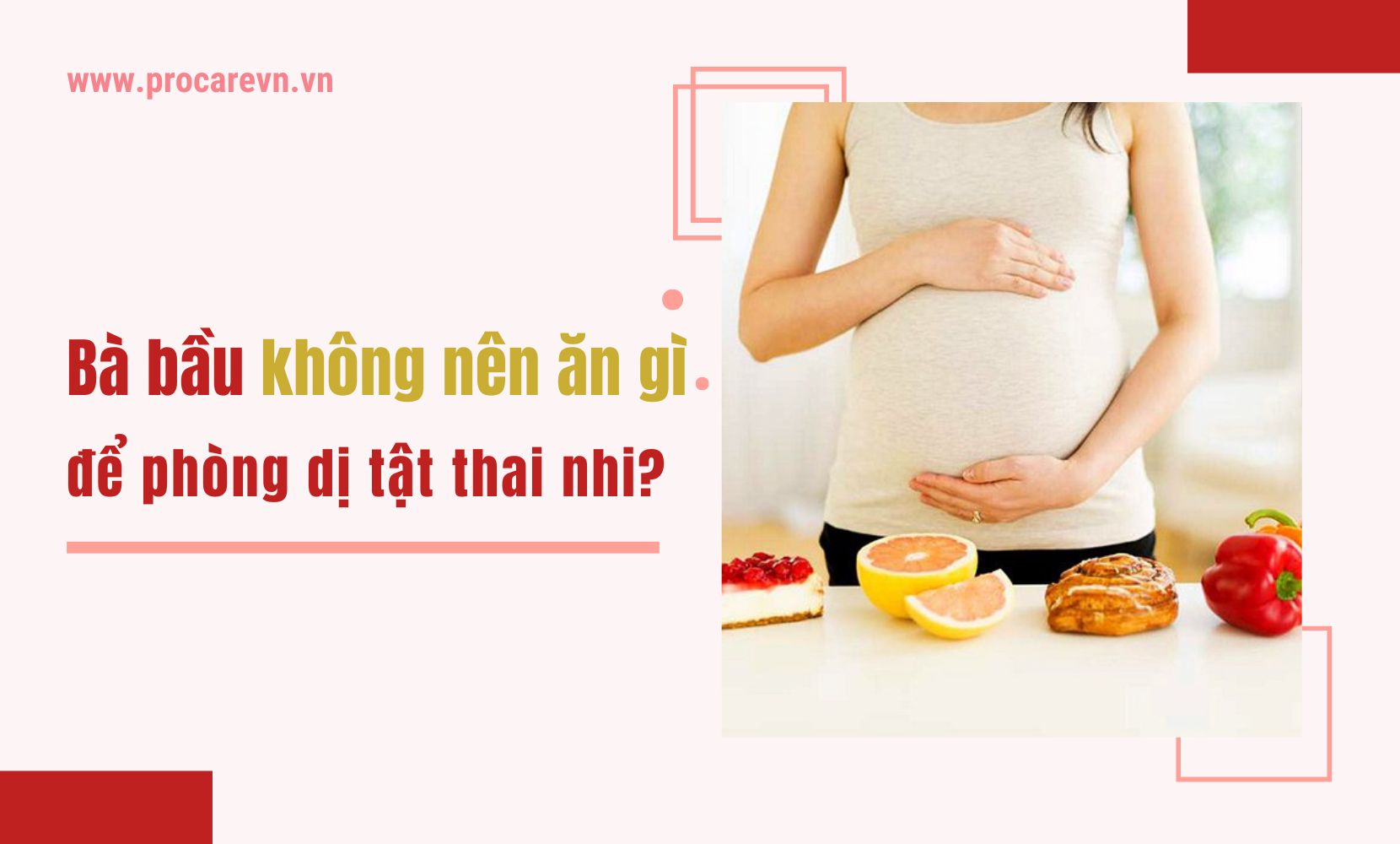 Bà bầu không nên ăn gì trong 3 tháng đầu để phòng dị tật thai nhi? 1