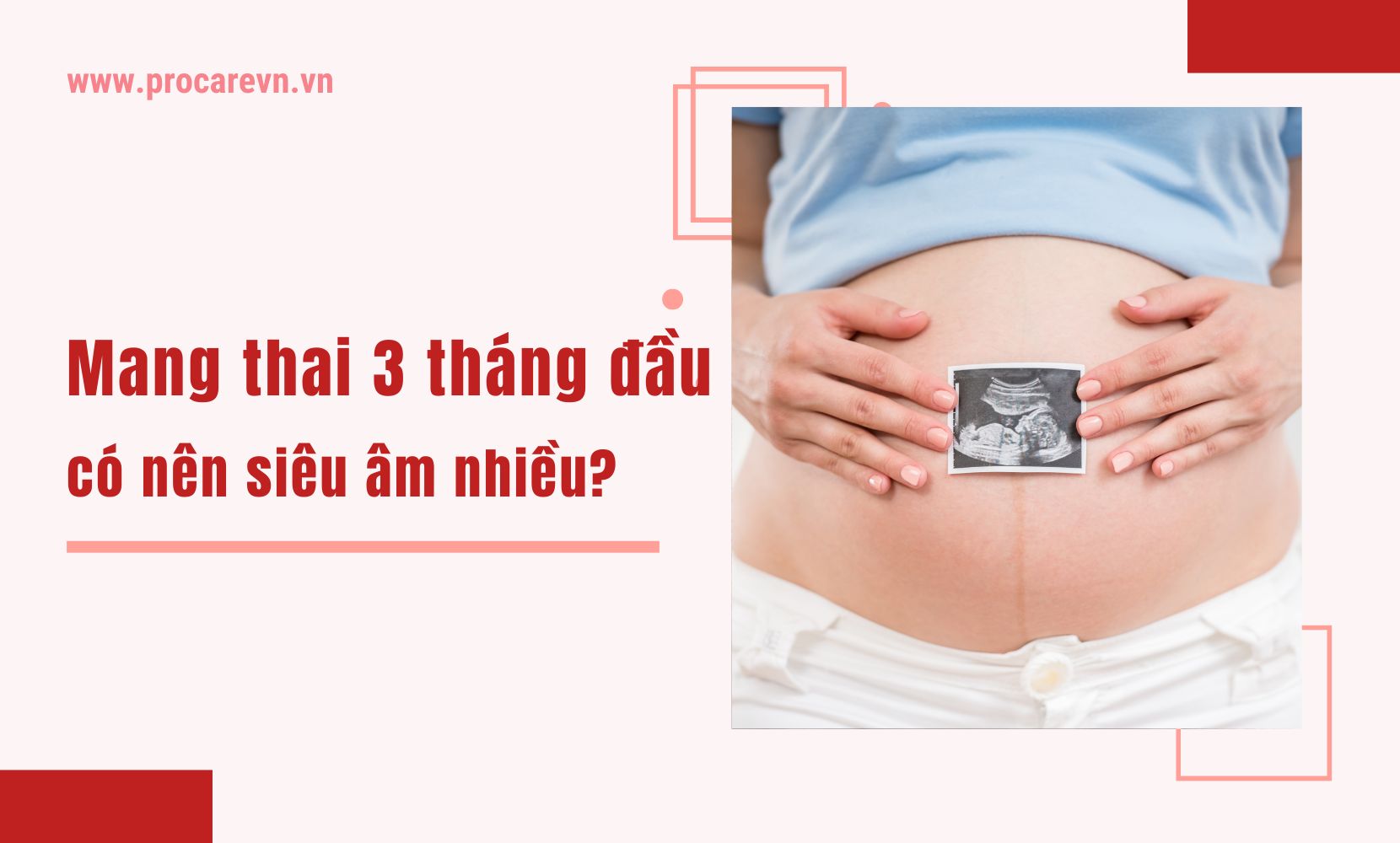 Mang thai 3 tháng đầu có nên siêu âm nhiều?