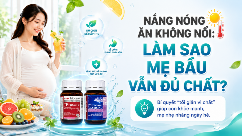 NẮNG NÓNG ĂN KHÔNG NỔI: LÀM SAO ĐỂ MẸ BẦU VẪN ĐỦ CHẤT CHO CON? 1